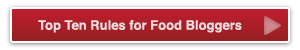 Top Ten Rules for Food Bloggers