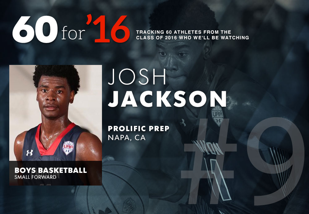 No. 9 in 60 for 16: Prolific Prep (Calif.) small forward Josh Jackson ...